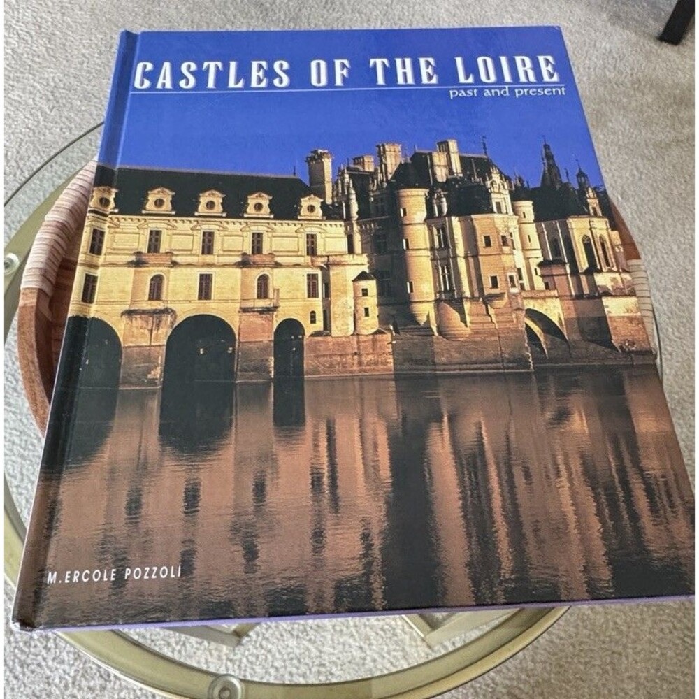 Castles of the Loire: Past and present by Milena Ercole Pozzoli. Hardcover 2003